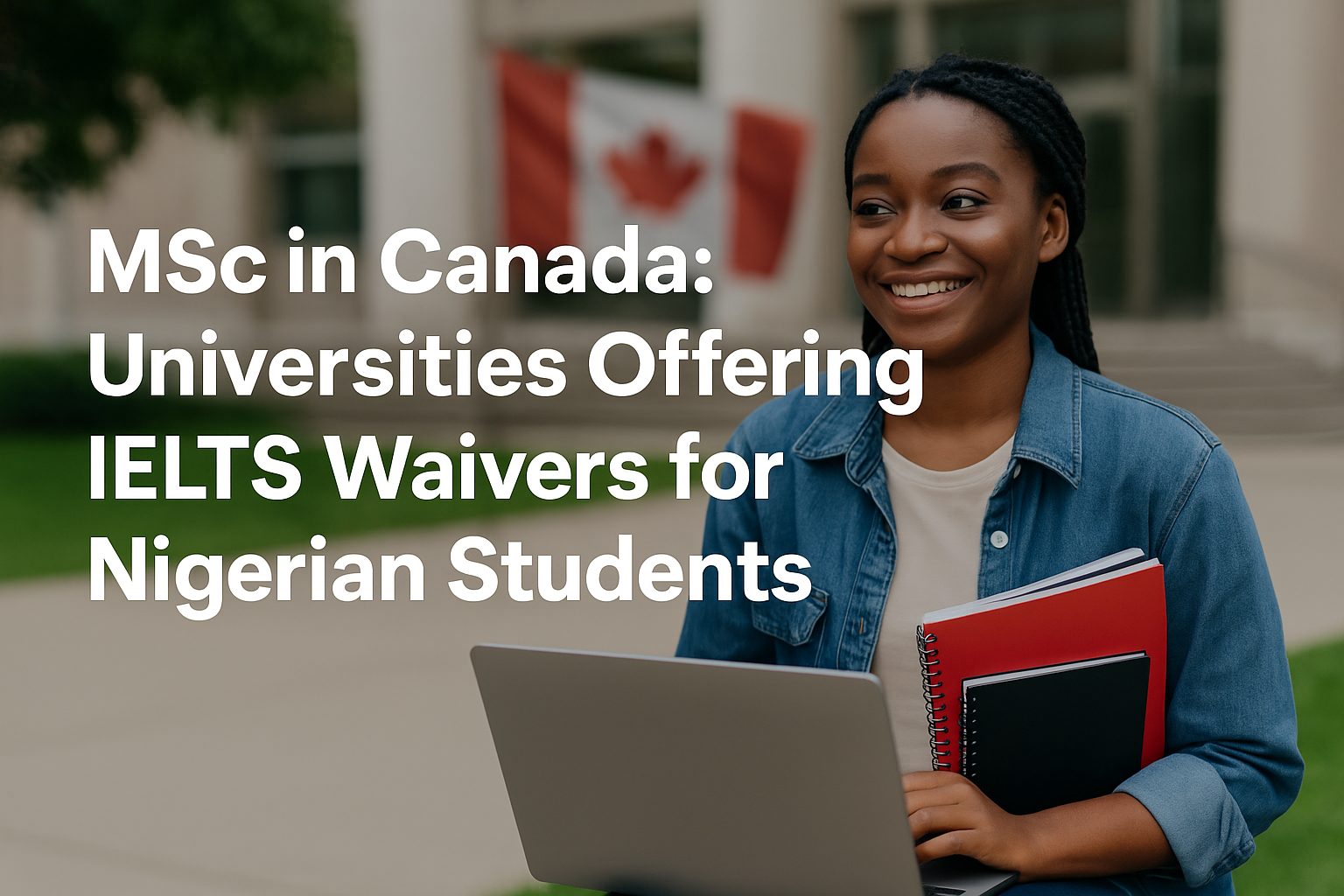 MSc in Canada: Universities Offering IELTS Waivers for Nigerian Students