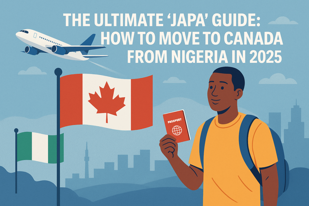 The Ultimate 'Japa' Guide: How to Move to Canada from Nigeria in 2025