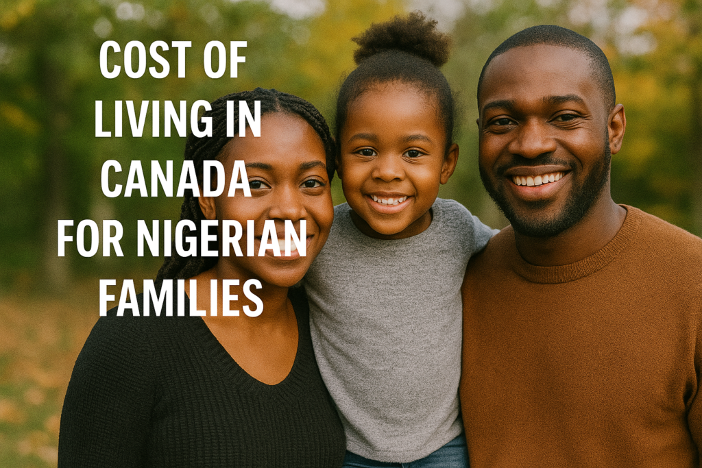 Cost of Living in Canada for Nigerian Families