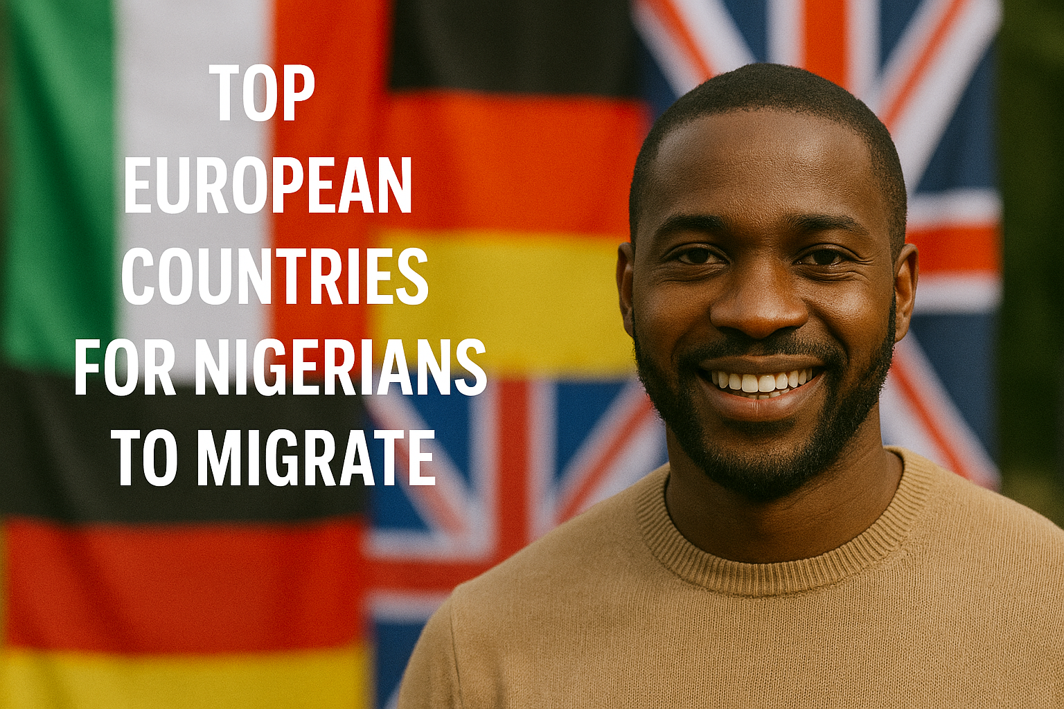 Top European Countries for Nigerians to Migrate (2025 Full Guide)