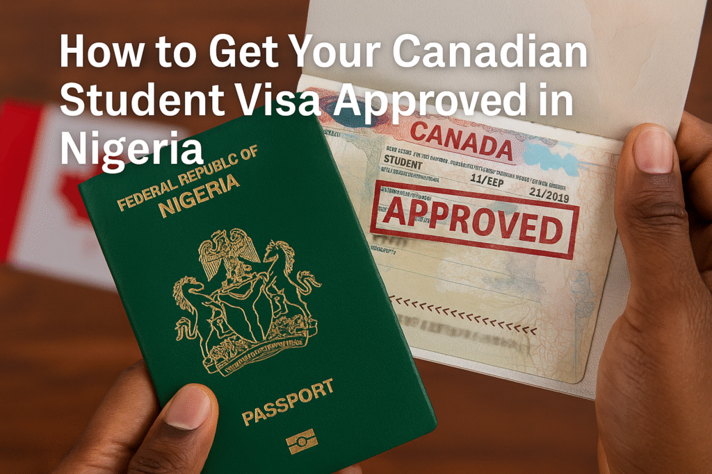 How to Get Your Canadian Student Visa Approved in Nigeria