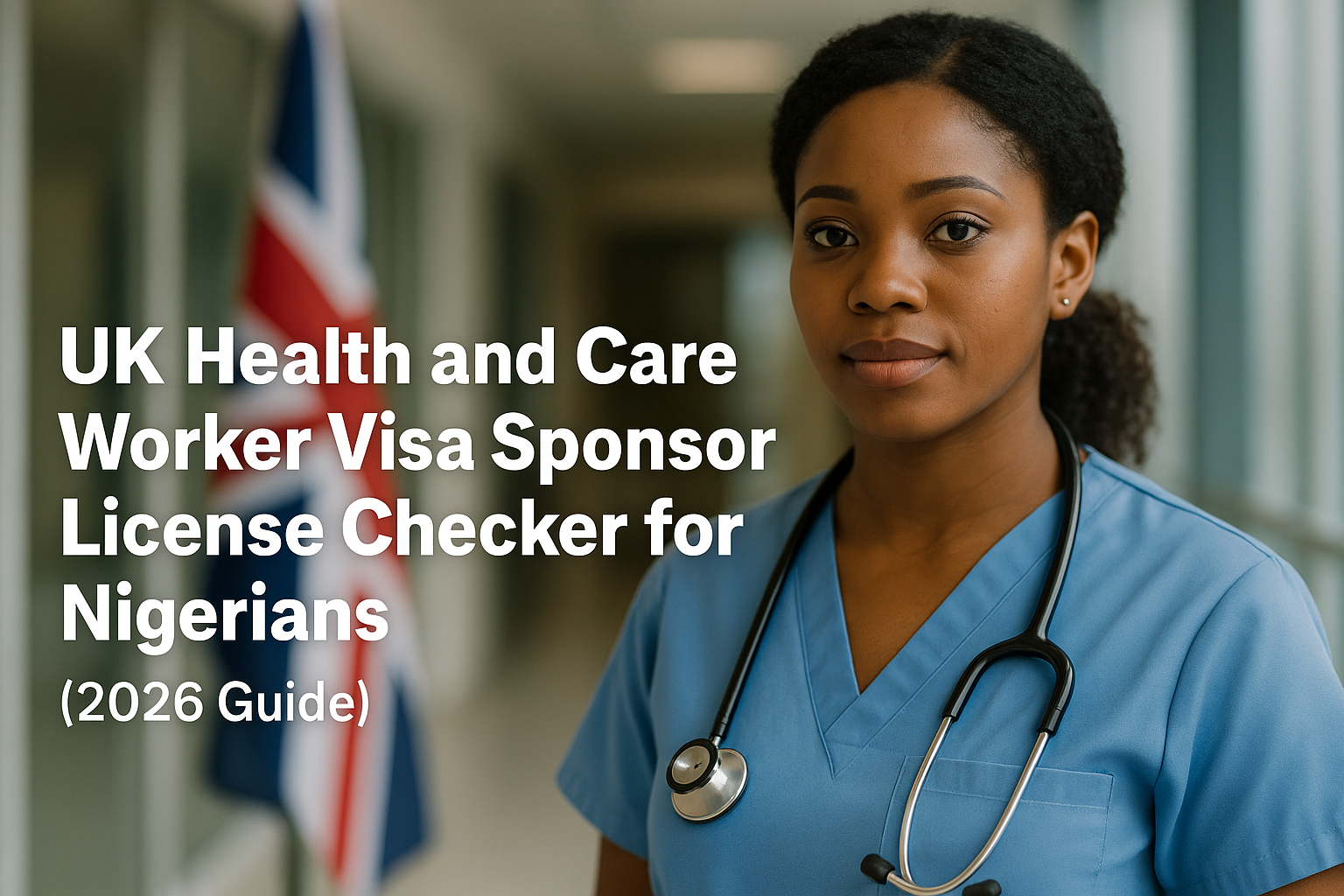 UK Health and Care Worker Visa Sponsor License Checker for Nigerians (2026 Guide)